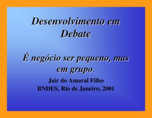 thumbnail of Desenvolvimento-em-Debate-_É-Negócio-ser-Pequeno-mas-em-Grupo_PPT_2001_Jair-do-Amaral-Filho