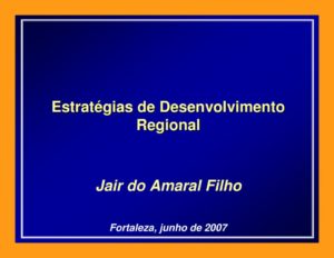 thumbnail of Estrategias-de-Desenvolvimento-Regional-PPT_2007_Jair-do-Amaral-Filho
